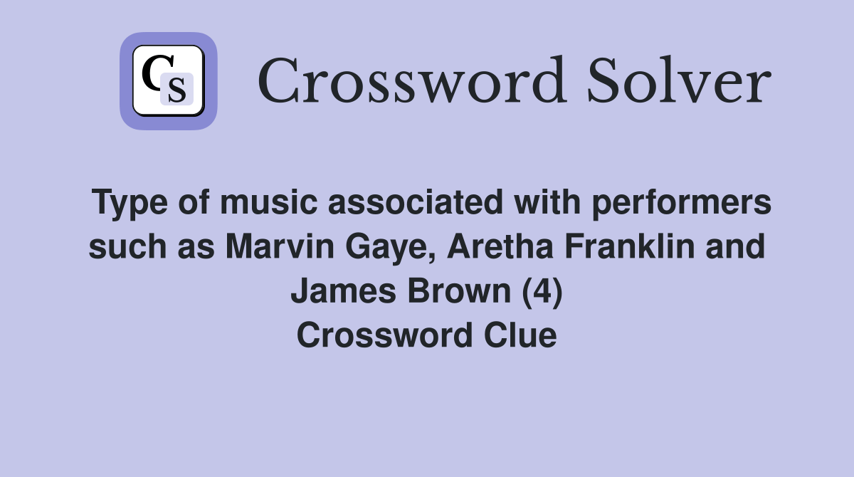 Type of music associated with performers such as Marvin Gaye, Aretha